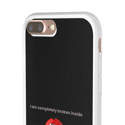 "I am completely broken inside" High Quality Phone Case