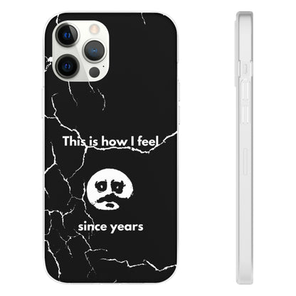 "This is how I feel since years" High Quality Phone Case