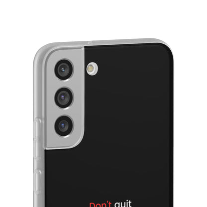 "Don't quit" High Quality Phone Case