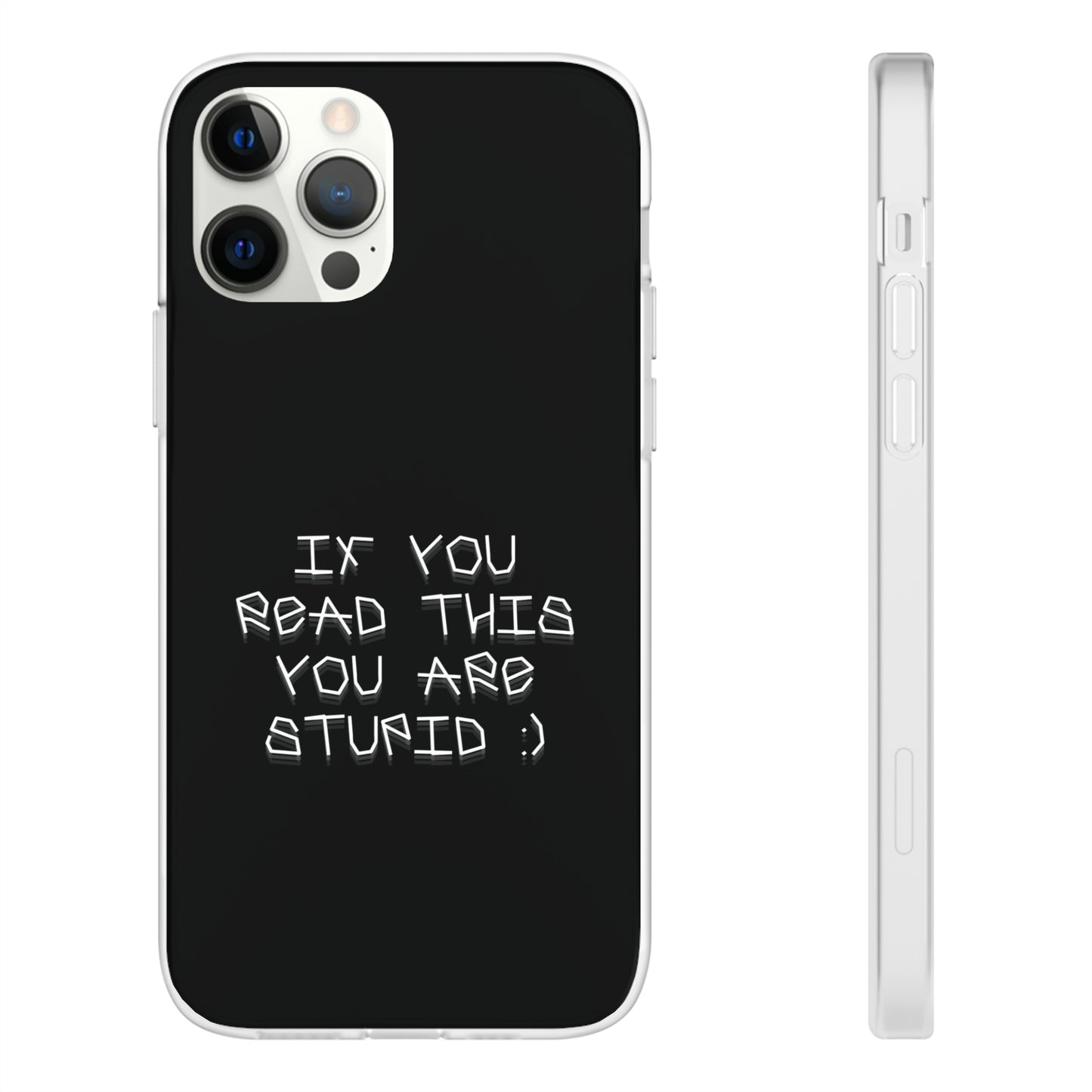 "If you read this you are stupid :)" High Quality Phone Case