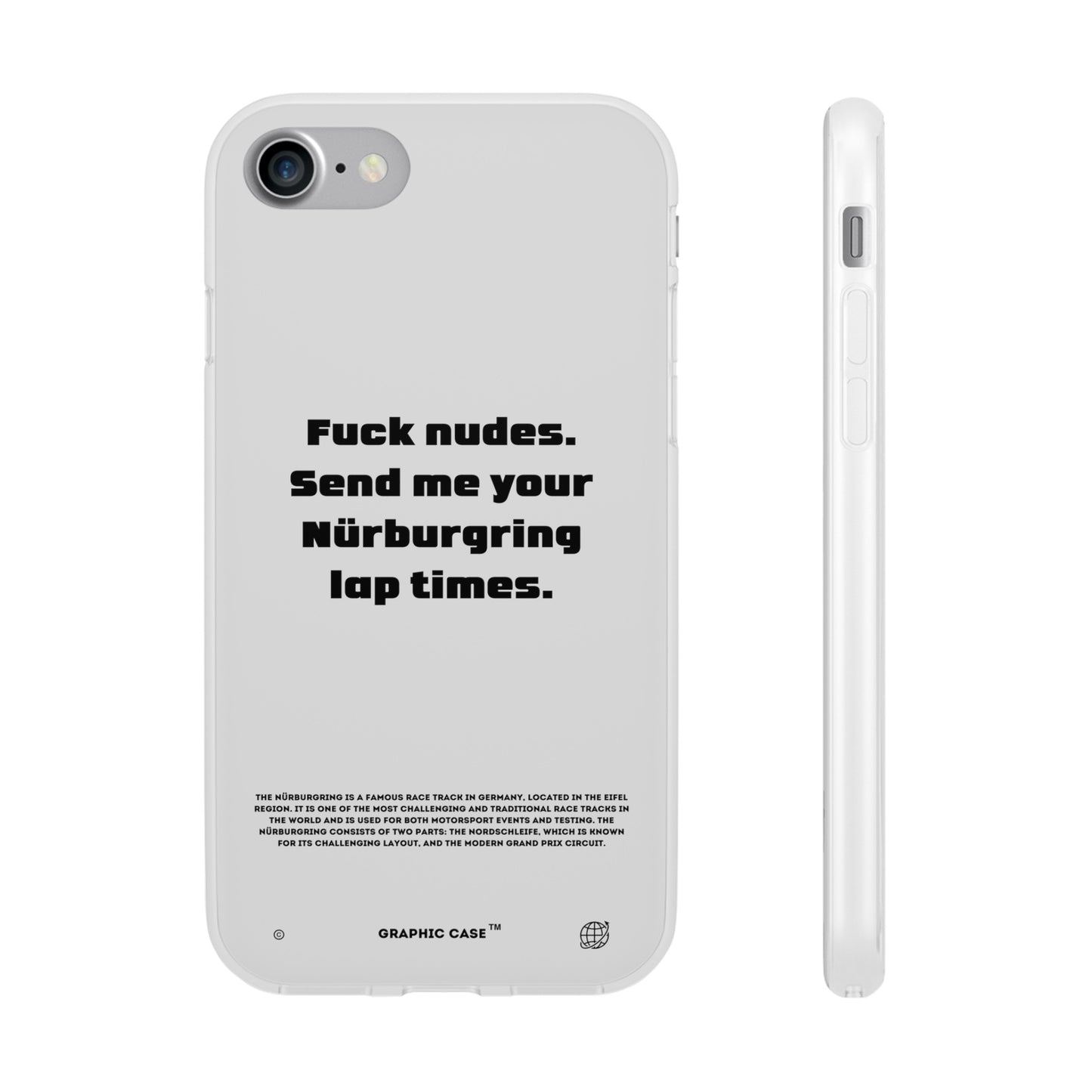 "Fuck nudes. Send me your Nürburgring lap times." High Quality Phone Case