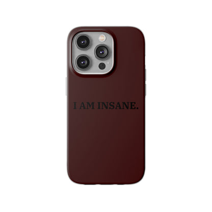 "I am Insane" High Quality Phone Case