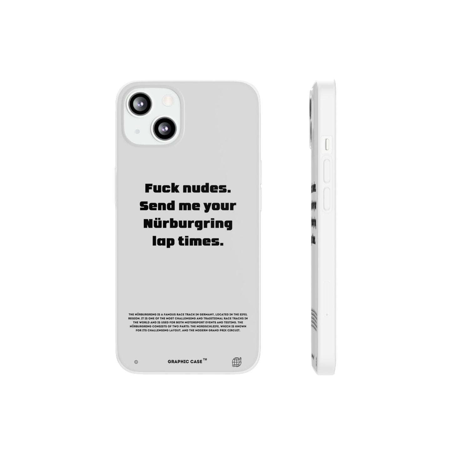 "Fuck nudes. Send me your Nürburgring lap times." High Quality Phone Case