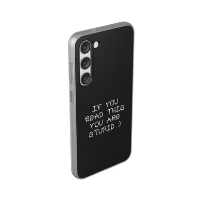 "If you read this you are stupid :)" High Quality Phone Case