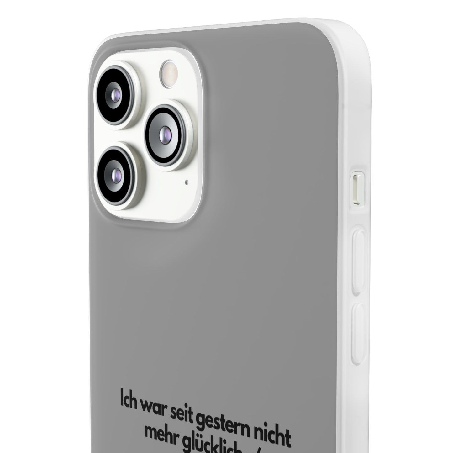 "lch war seit gestern nicht mehr glücklich" High Quality Phone Case