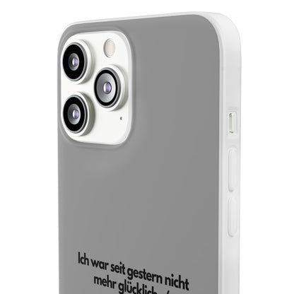 "lch war seit gestern nicht mehr glücklich" High Quality Phone Case