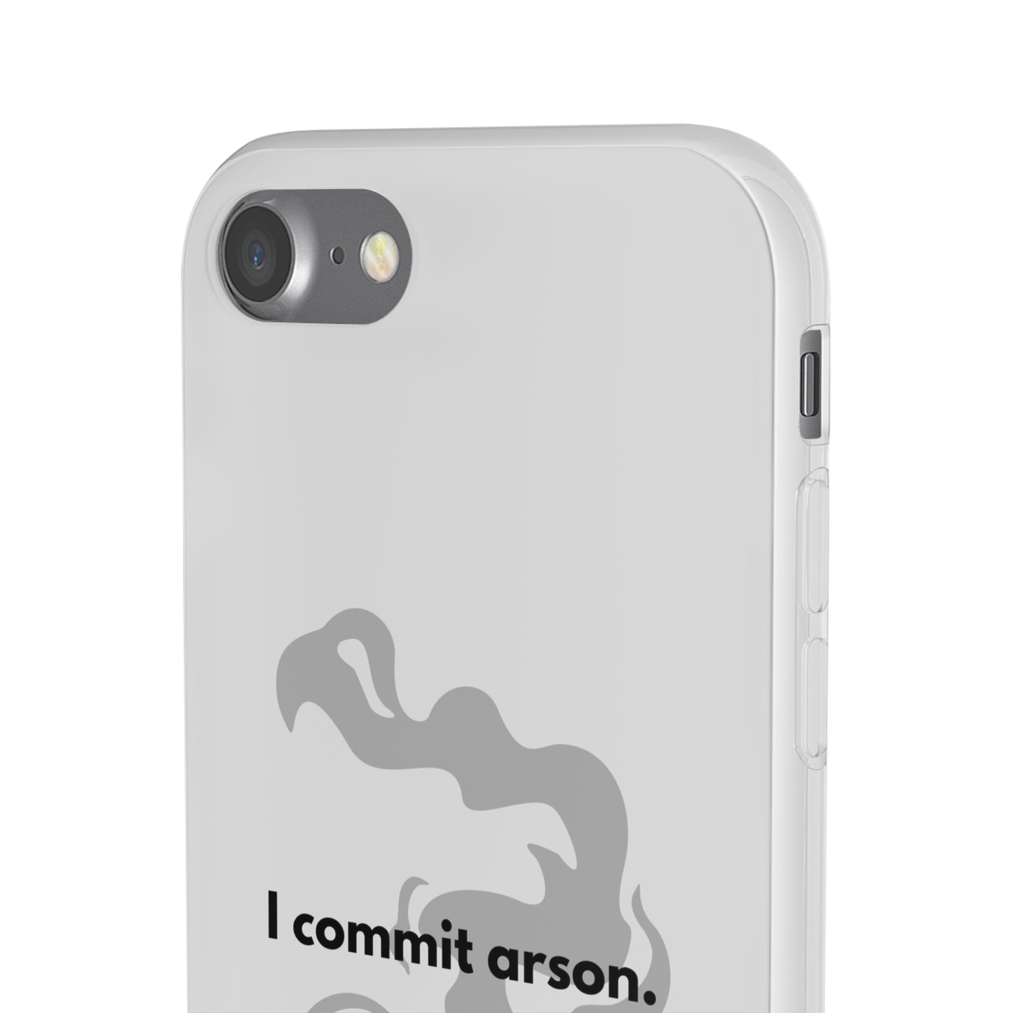 "I commit arson." High Quality Phone Case