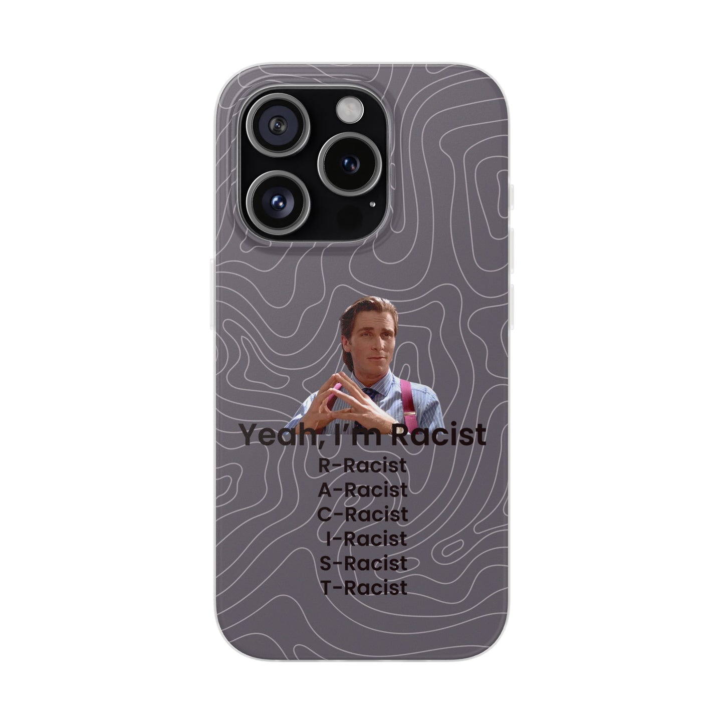 "Yeah, I'm Racist V2" High Quality Phone Case