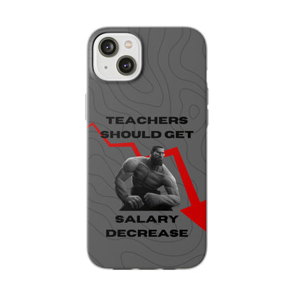 "Teachers should get salary decrease" High Quality Phone Case