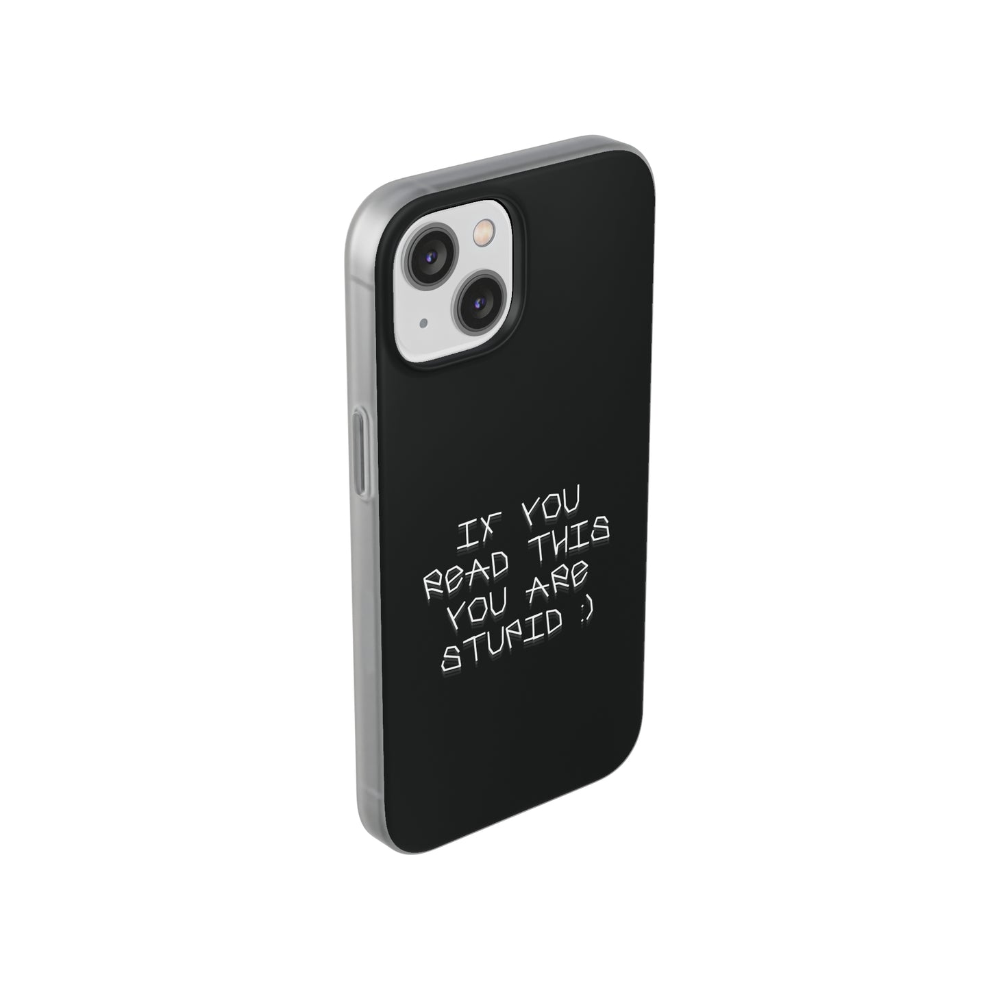 "If you read this you are stupid :)" High Quality Phone Case