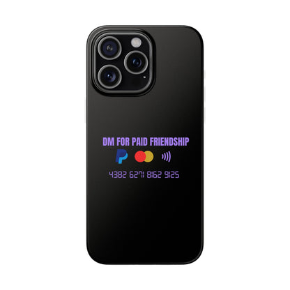 "DM for paid friendship" High Quality Phone Case