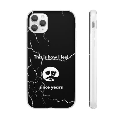 "This is how I feel since years" High Quality Phone Case