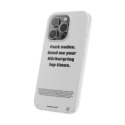 "Fuck nudes. Send me your Nürburgring lap times." High Quality Phone Case