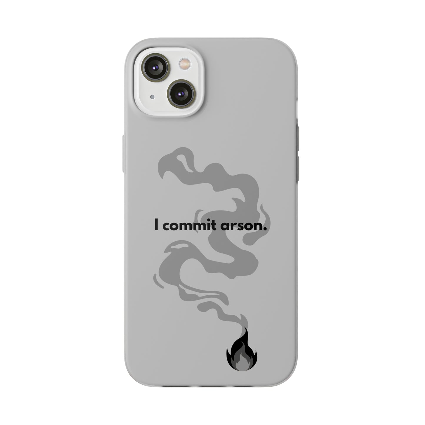 "I commit arson." High Quality Phone Case