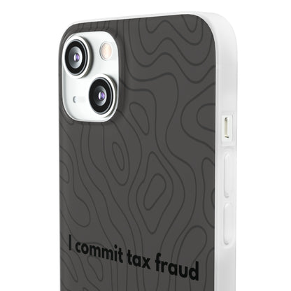 "I commit tax fraud" High Quality Phone Case