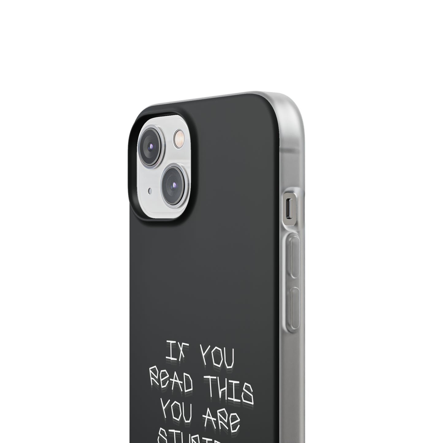 "If you read this you are stupid :)" High Quality Phone Case