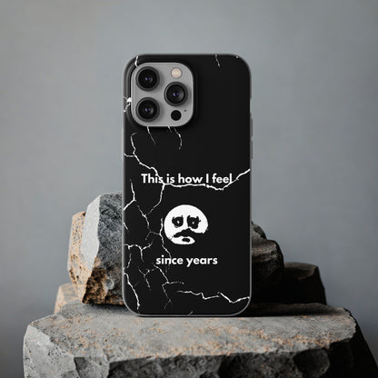 "This is how I feel since years" High Quality Phone Case