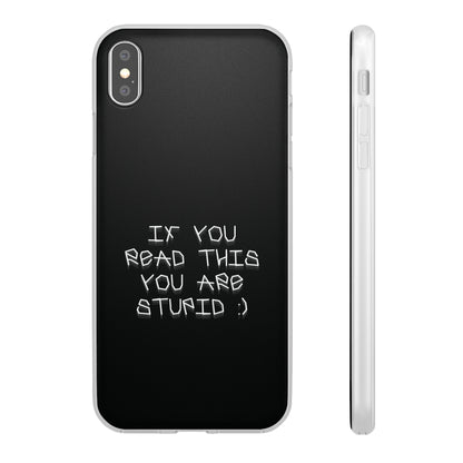 "If you read this you are stupid :)" High Quality Phone Case