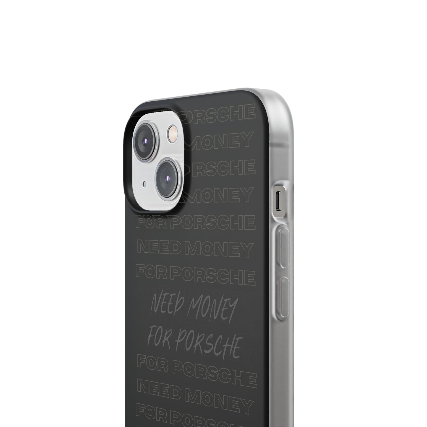 "Need money for Porsche" High Quality Phone Case