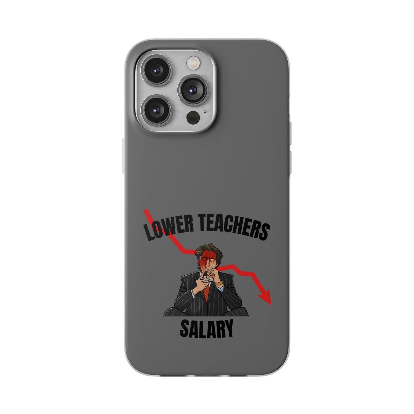 "Lower teachers salary" High Quality Phone Case