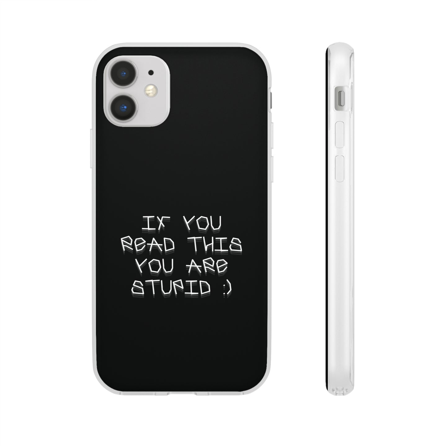 "If you read this you are stupid :)" High Quality Phone Case