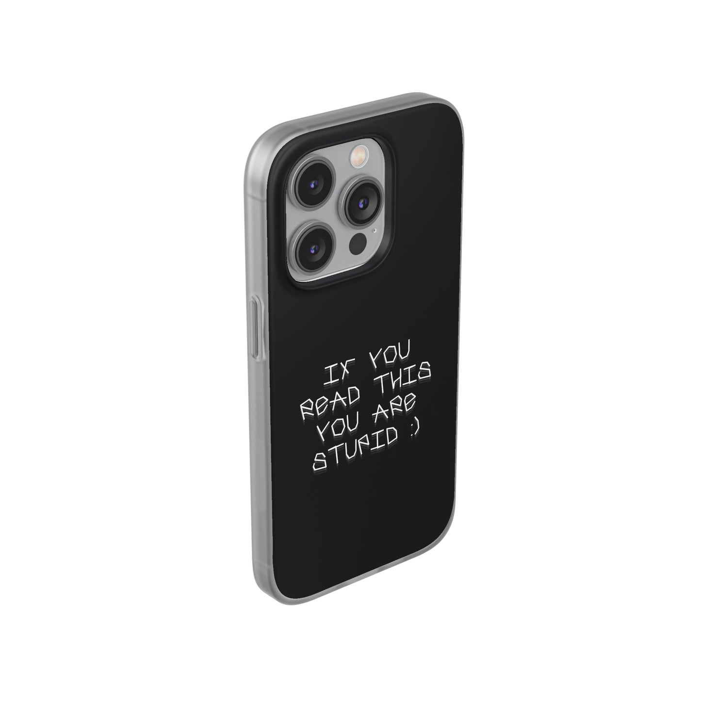 "If you read this you are stupid :)" High Quality Phone Case