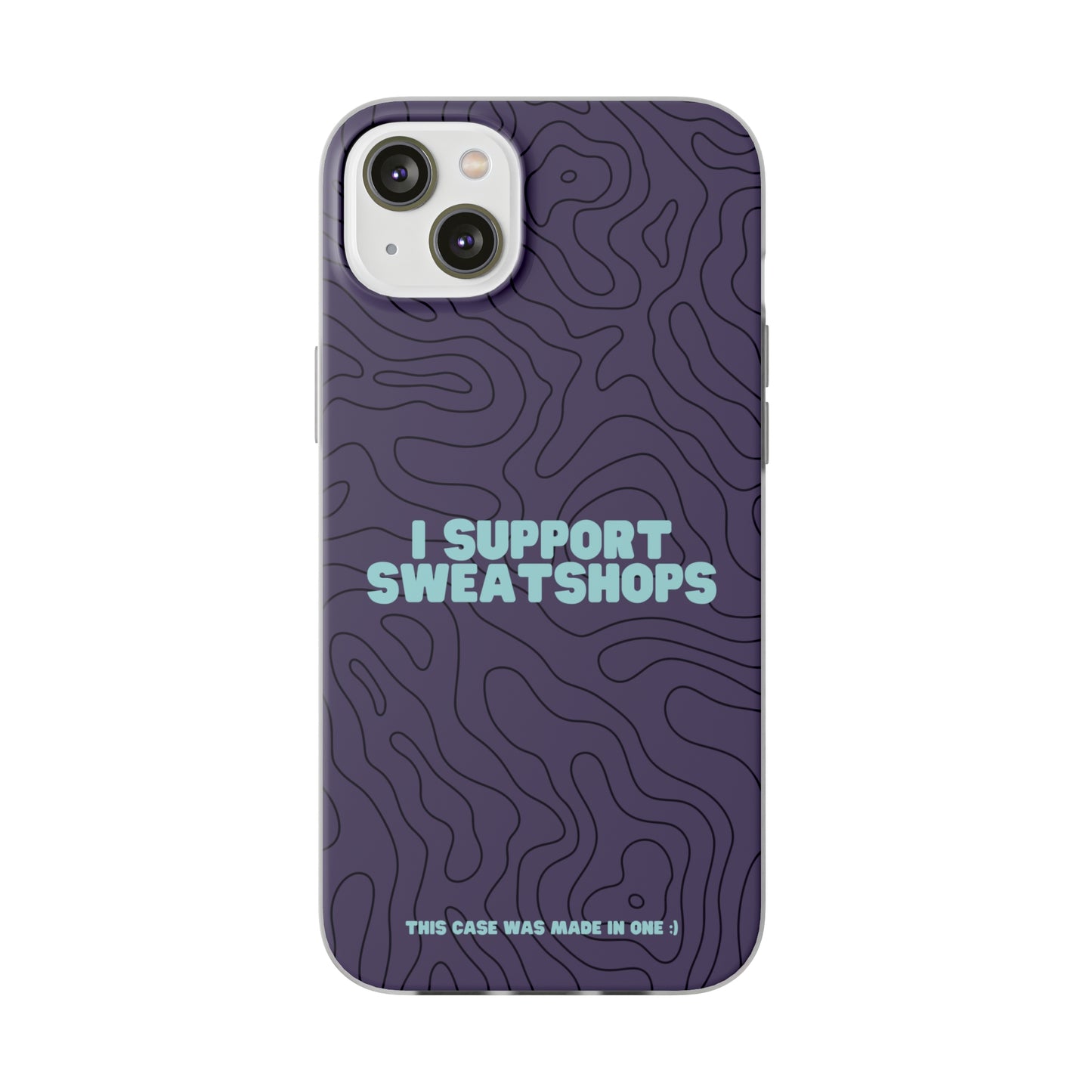 "I support sweatshops" High Quality Phone Case