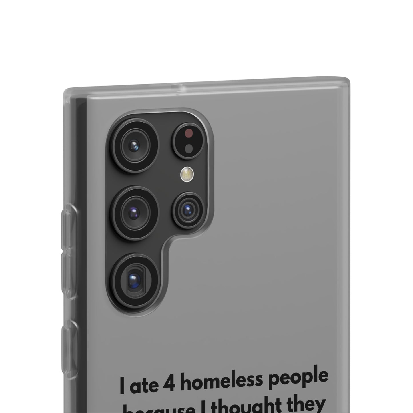 "I ate 4 homeless people" High Quality Phone Cases