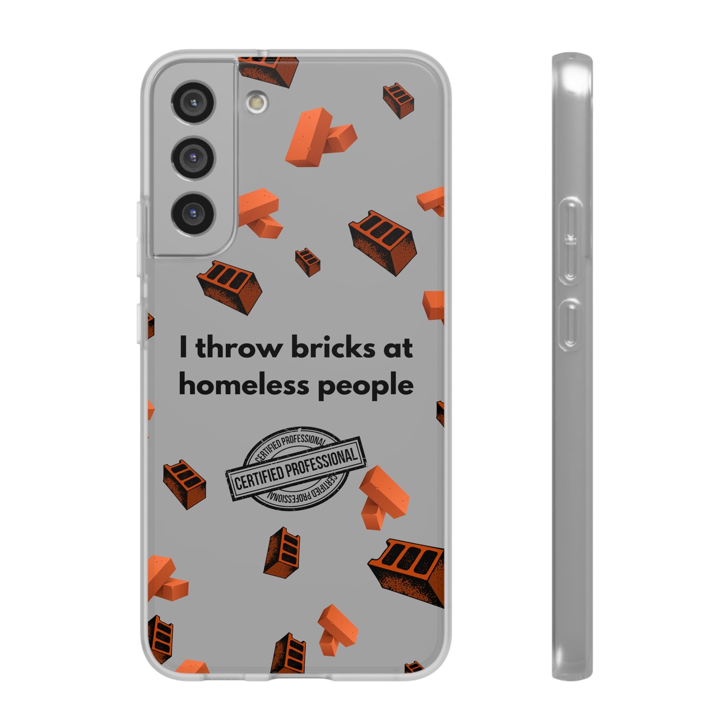 "I throw bricks at homeless people" High Quality Phone Case