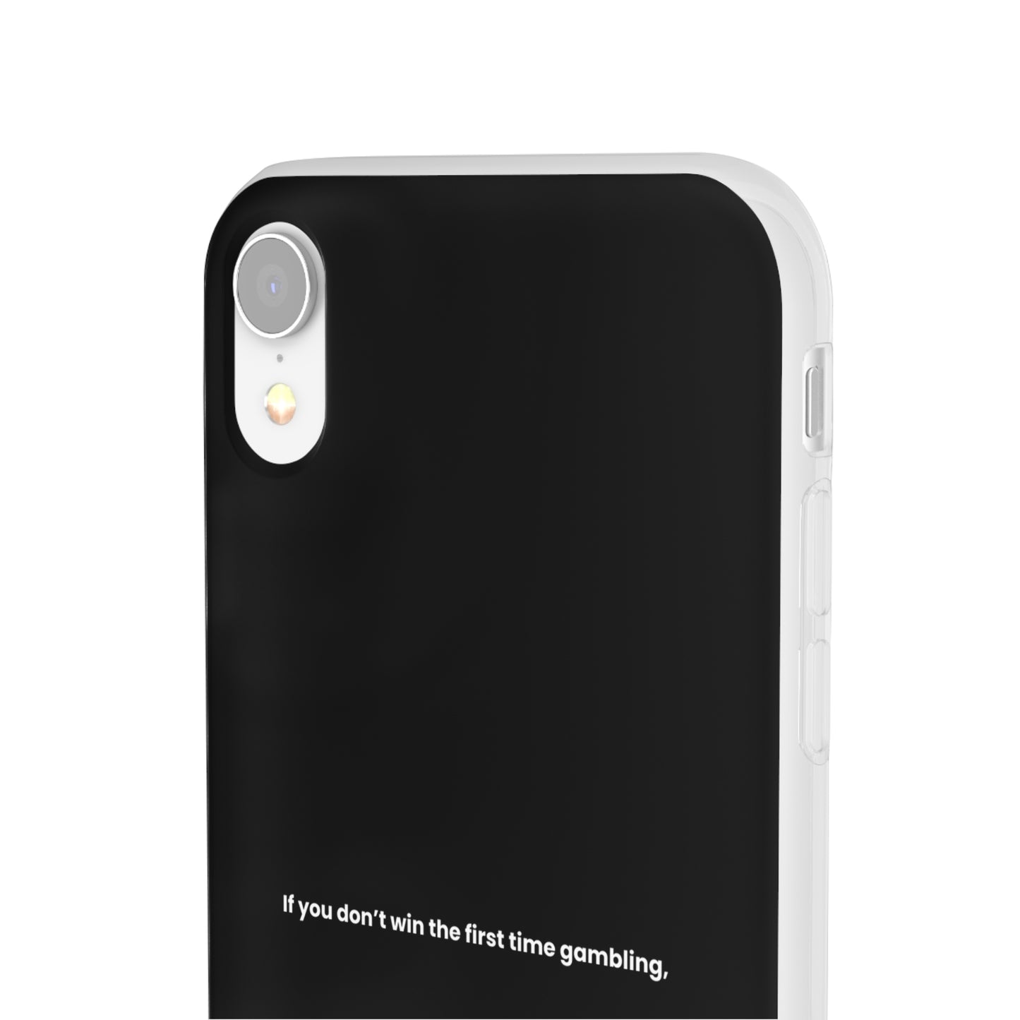 "If you don’t win the first time gambling, try again" High Quality Phone Case