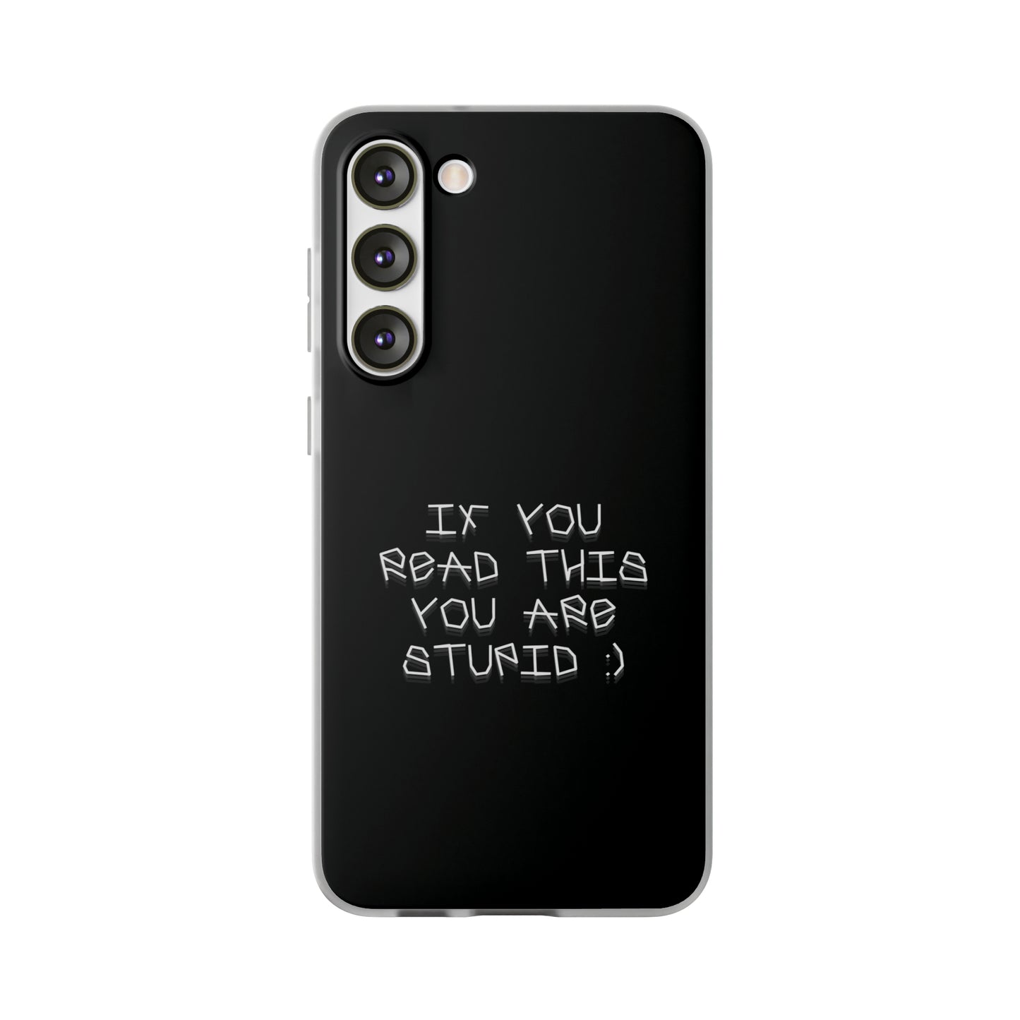 "If you read this you are stupid :)" High Quality Phone Case