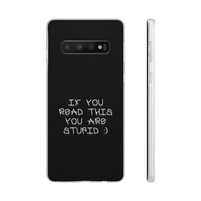 "If you read this you are stupid :)" High Quality Phone Case