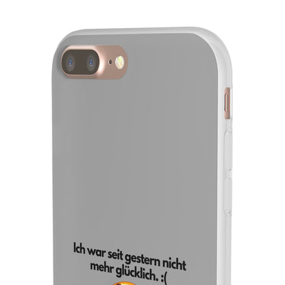 "lch war seit gestern nicht mehr glücklich" High Quality Phone Case