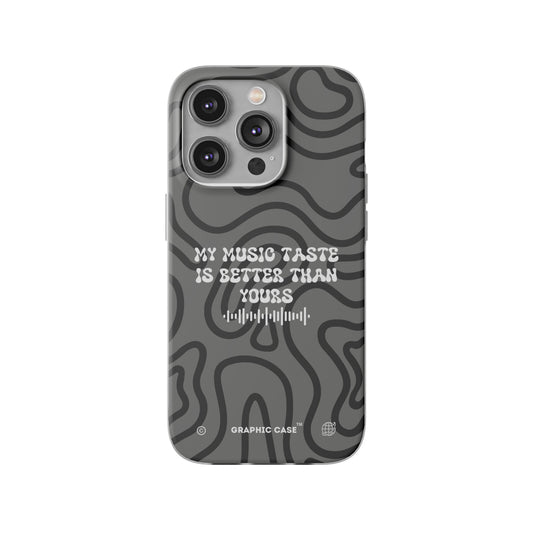 "My music taste is better than yours" High Quality Phone Case