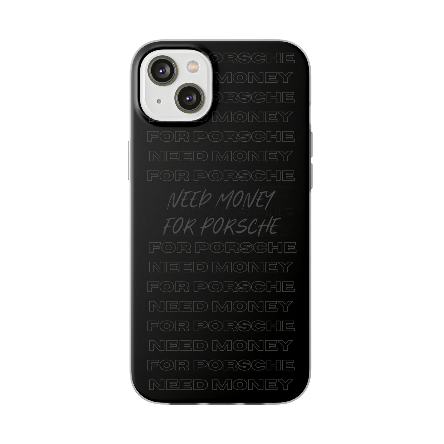 "Need money for Porsche" High Quality Phone Case