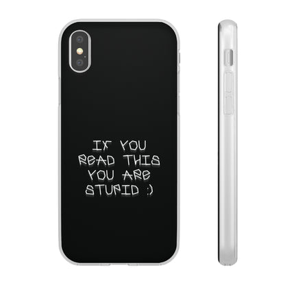 "If you read this you are stupid :)" High Quality Phone Case