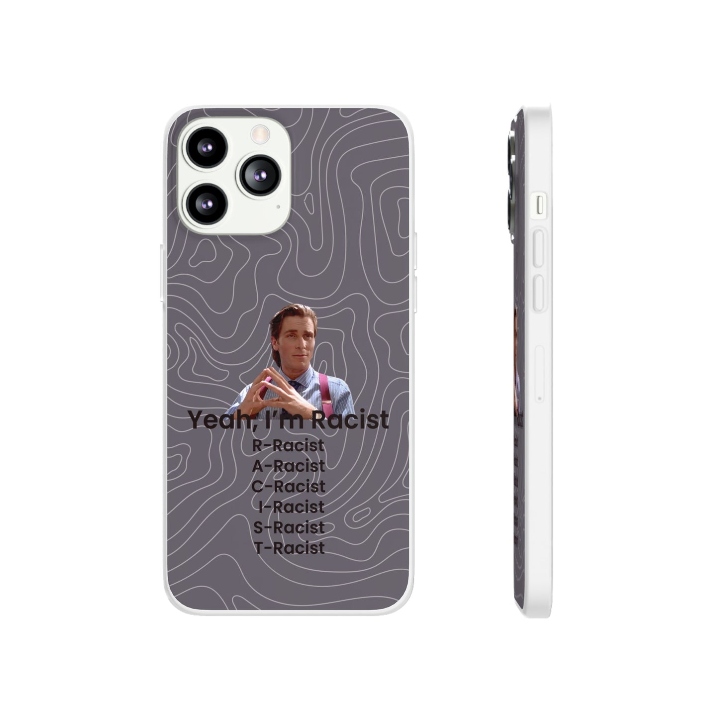 "Yeah, I'm Racist V2" High Quality Phone Case