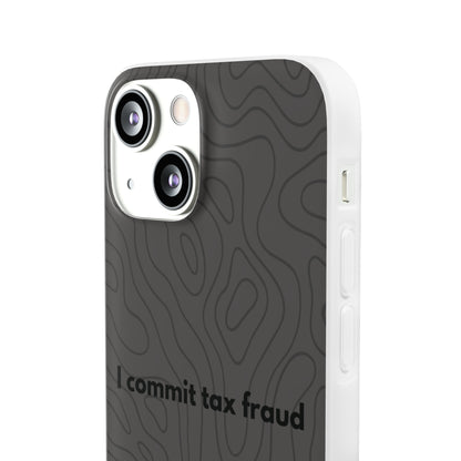 "I commit tax fraud" High Quality Phone Case