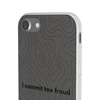 "I commit tax fraud" High Quality Phone Case