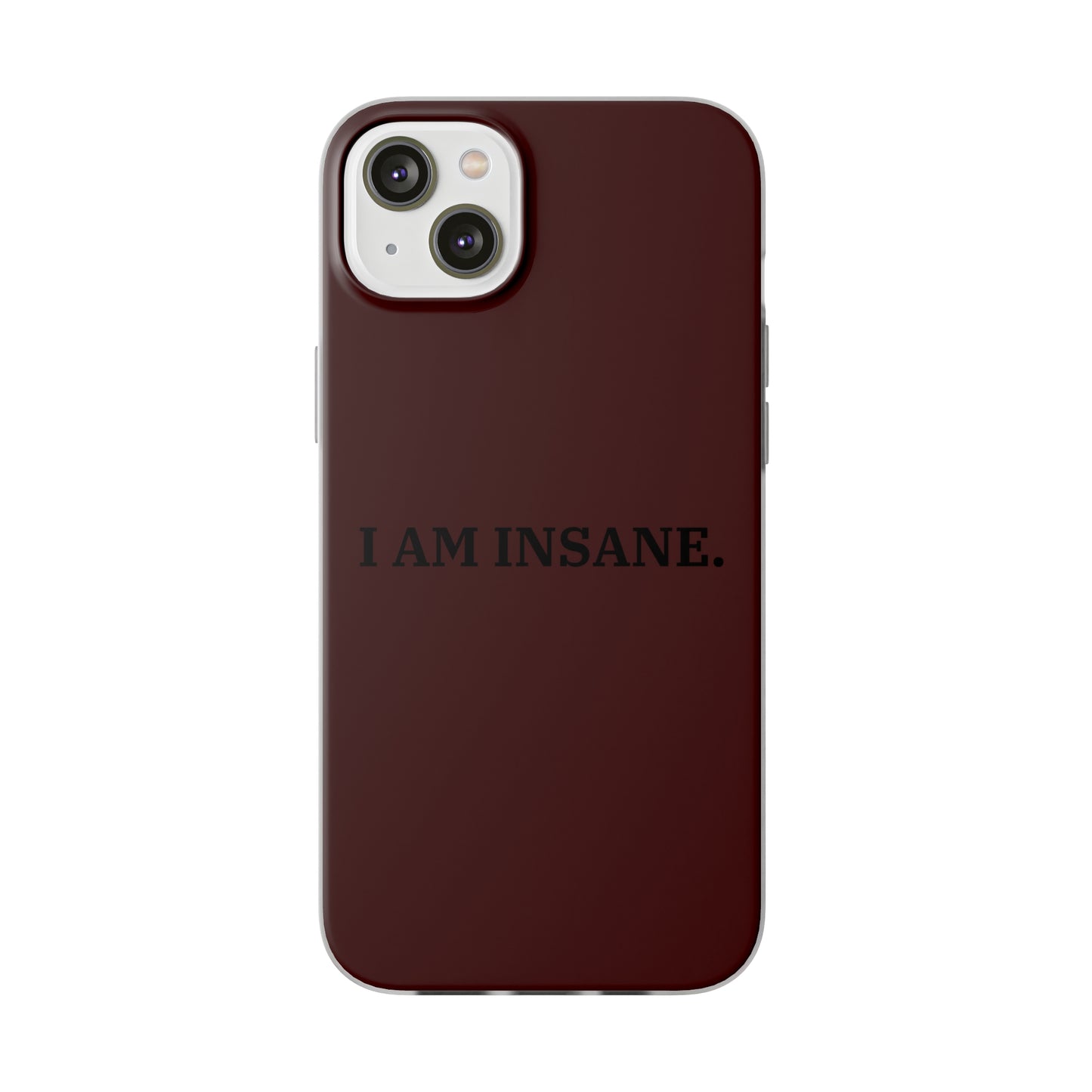 "I am Insane" High Quality Phone Case