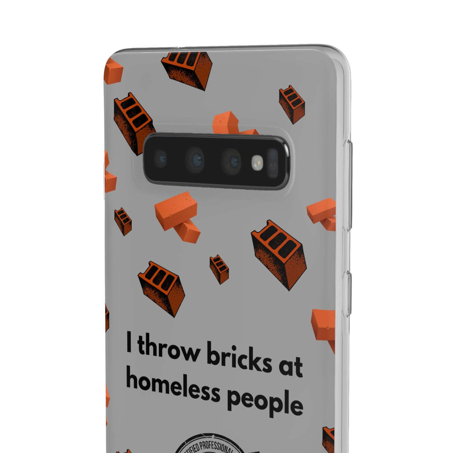 "I throw bricks at homeless people" High Quality Phone Case