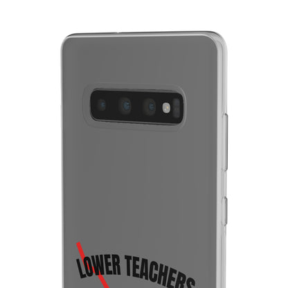 "Lower teachers salary" High Quality Phone Case