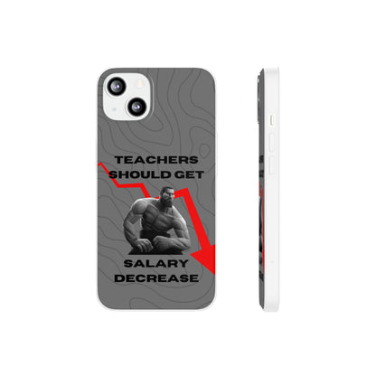 "Teachers should get salary decrease" High Quality Phone Case