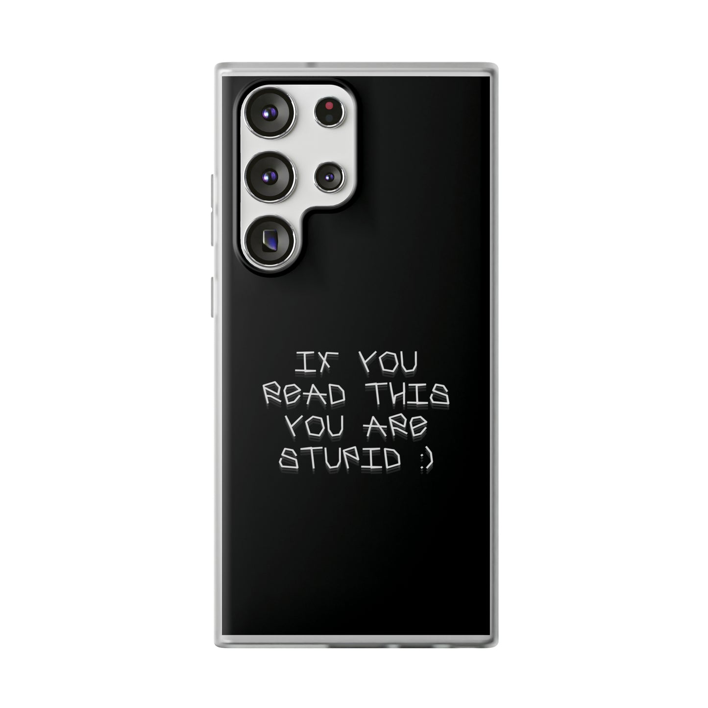 "If you read this you are stupid :)" High Quality Phone Case