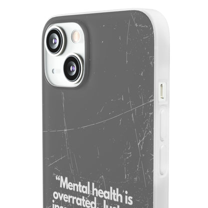 "Mental health is overrated" High Quality Phone Case