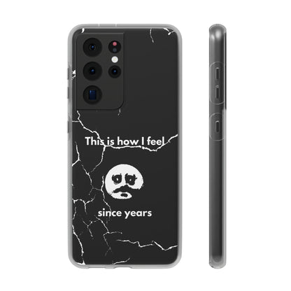 "This is how I feel since years" High Quality Phone Case