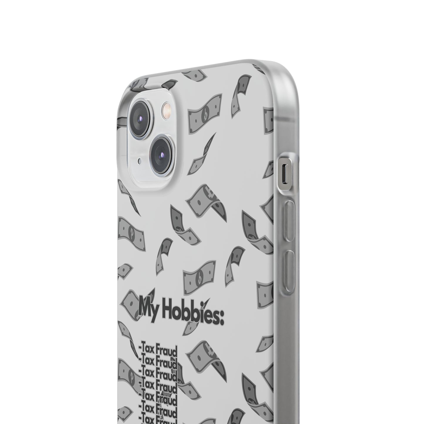 "My hobbies: -Tax Fraud Grey Version" High Quality Phone Case