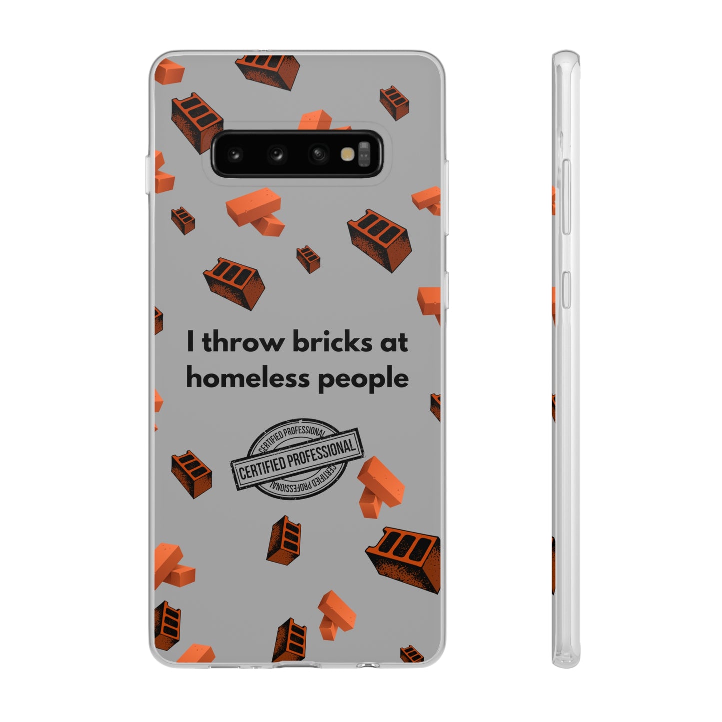 "I throw bricks at homeless people" High Quality Phone Case