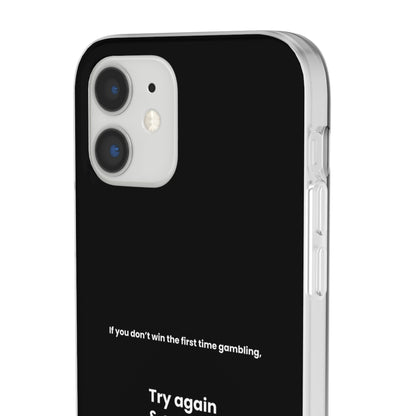 "If you don’t win the first time gambling, try again" High Quality Phone Case