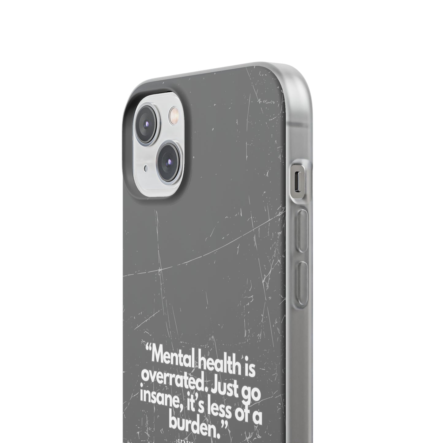 "Mental health is overrated" High Quality Phone Case